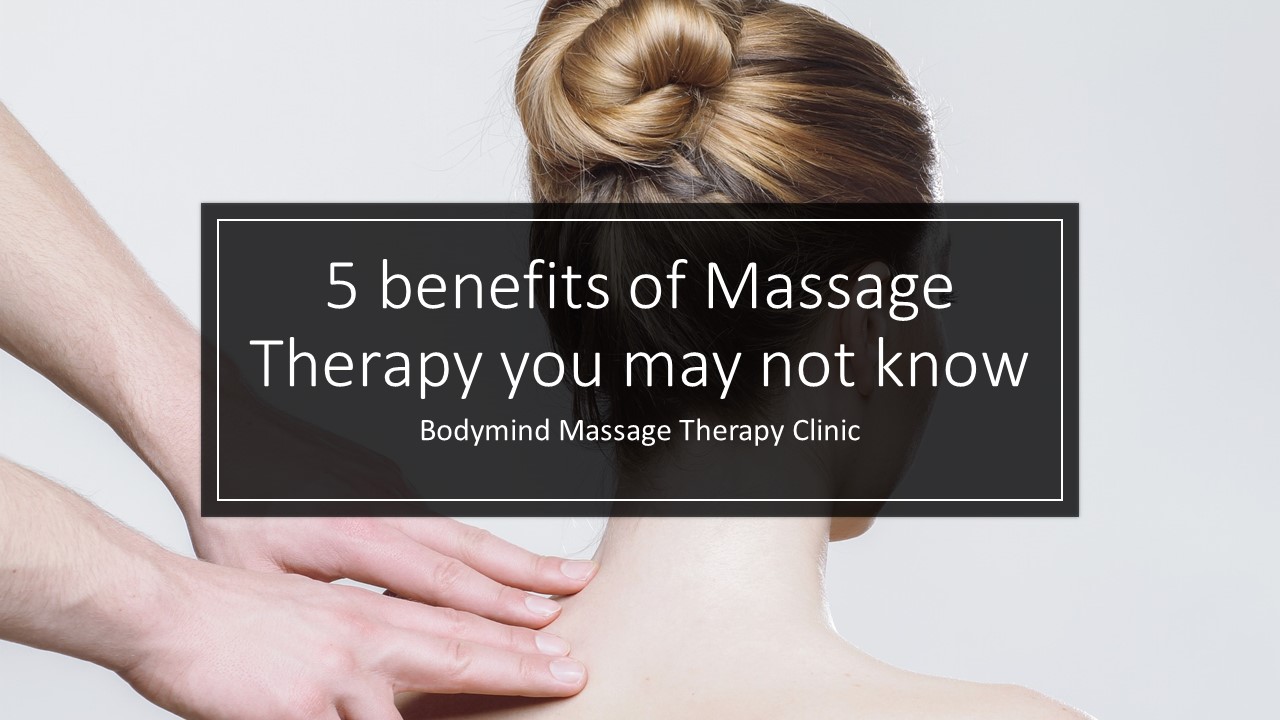 5 Benefits Of Massage Therapy That You May Not Know Bodymind Massage 8552
